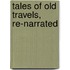 Tales Of Old Travels, Re-Narrated