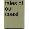 Tales Of Our Coast door Samuel Rutherf Crockett