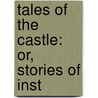 Tales Of The Castle: Or, Stories Of Inst door Stephanie Felicite