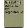 Tales Of The Puritans. The Regicides.--T by Delia Salter Bacon