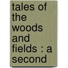 Tales Of The Woods And Fields : A Second door Anne Marsh-Caldwell