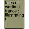 Tales Of Wartime France : Illustrating T door William Lenhart McPherson