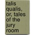 Talis Qualis, Or, Tales of the Jury Room