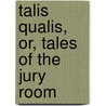 Talis Qualis, Or, Tales of the Jury Room by Gerald Griffin