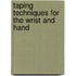 Taping Techniques for the Wrist and Hand