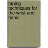 Taping Techniques for the Wrist and Hand by William Whitehill