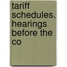 Tariff Schedules. Hearings Before The Co door United States. Means