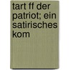 Tart Ff Der Patriot; Ein Satirisches Kom door Otto Ernst