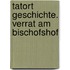 Tatort Geschichte. Verrat am Bischofshof