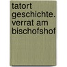 Tatort Geschichte. Verrat am Bischofshof by Harald Parigger