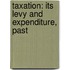 Taxation: Its Levy And Expenditure, Past