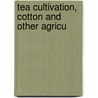 Tea Cultivation, Cotton And Other Agricu door Mark Lees