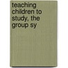 Teaching Children To Study, The Group Sy door Olive M. Jones