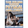 Team Bulding Through Physical Challenges door Daniel W. Midura