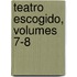 Teatro Escogido, Volumes 7-8