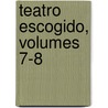Teatro Escogido, Volumes 7-8 door Tirso de Molina