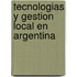 Tecnologias y Gestion Local En Argentina