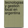 Tecnologias y Gestion Local En Argentina door Rita Grandinetti