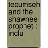 Tecumseh And The Shawnee Prophet : Inclu door Elizabeth Eggleston Seelye