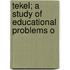 Tekel; A Study Of Educational Problems O