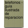Telefonos - Guia Ilustrada de Reparacion door Stephen J. Bigelow