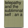 Telepathy And The Subliminal Self : An A by Rufus Osgood Mason