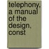 Telephony, A Manual Of The Design, Const