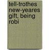Tell-Trothes New-Yeares Gift, Being Robi door John Lane