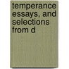 Temperance Essays, And Selections From D door Edward C. 1793-1871 Delavan