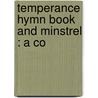 Temperance Hymn Book And Minstrel : A Co by John March