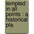 Tempted In All Points : A Historical Pla