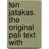Ten Jatakas. The Original Pali Text With