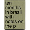 Ten Months In Brazil With Notes On The P door John Codman