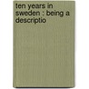 Ten Years In Sweden : Being A Descriptio door Horace William Wheelwright