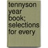 Tennyson Year Book; Selections For Every