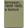 Tennyson, 1809-1909, A Lecture by Unknown