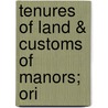 Tenures Of Land & Customs Of Manors; Ori door William Carew Hazlitt