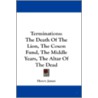 Terminations: The Death Of The Lion, The by Unknown