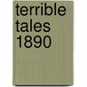 Terrible Tales 1890 by Unknown