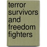 Terror Survivors And Freedom Fighters by Unknown