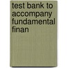 Test Bank To Accompany Fundamental Finan door Onbekend