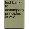 Test Bank To Accompany Principles Of Mic door Onbekend