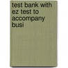 Test Bank With Ez Test To Accompany Busi door Onbekend