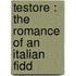 Testore : The Romance Of An Italian Fidd
