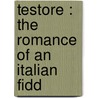 Testore : The Romance Of An Italian Fidd door Pat Candler