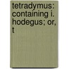 Tetradymus: Containing I. Hodegus; Or, T door John Toland