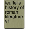 Teuffel's History Of Roman Literature V1 by Wilhelm Sigmund Teuffel
