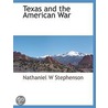 Texas And The American War door Nathaniel W. Stephenson