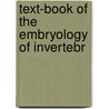 Text-Book Of The Embryology Of Invertebr door Eugen Korschelt