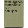 Textaufgaben Mathematik. 6.-8. Schuljahr door Onbekend